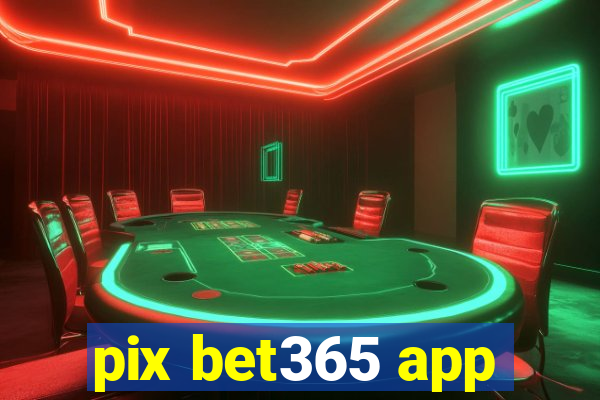 pix bet365 app